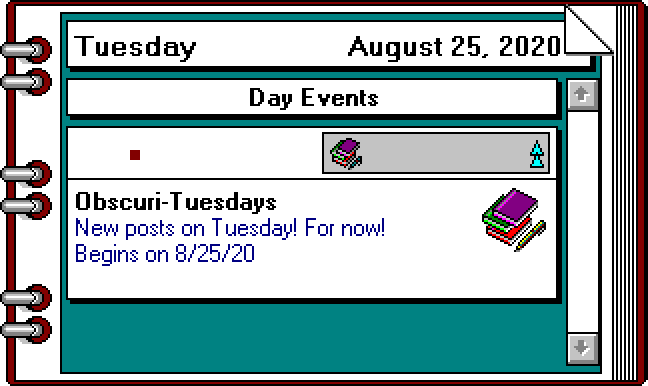 A modified screenshot from Delrina Daily Planner 3.0, a planner program for Windows 3.1. The planner page says "Obscuri-Tuesdays. New posts on Tuesday! For now! Begins on 8/25/20"